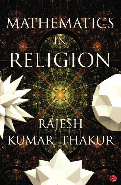 Mathematics In Religion by Rajesh Kumar Thakur