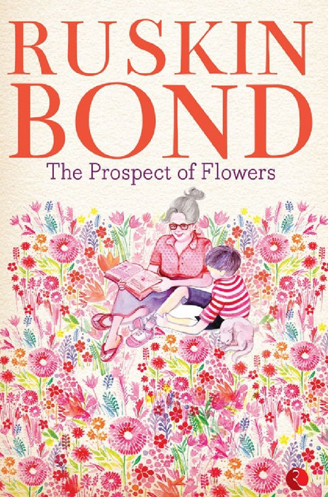 The Prospect Of Flowers by Ruskin Bond