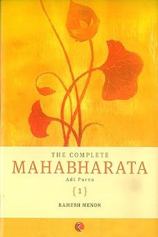 The Complete Mahabharata  Vol 1  Adi Parva by Ramesh Menon
