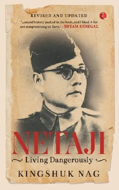 Netaji: Living Dangerously by Kingshuk Nag