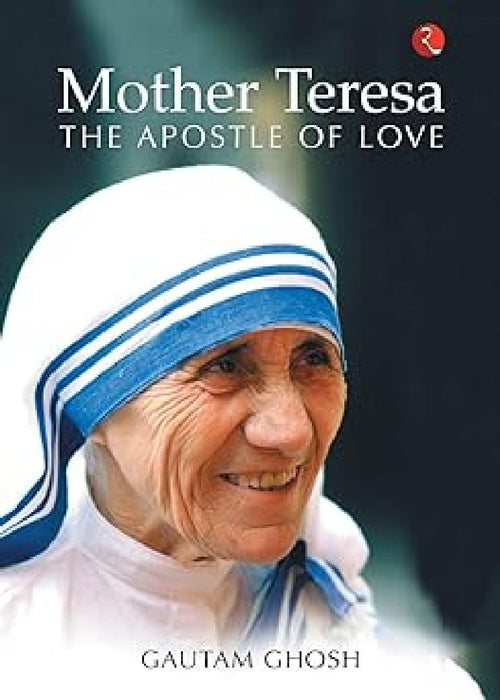 Mother Teresa The Apostle Of Love-Pb by Gautam Ghosh