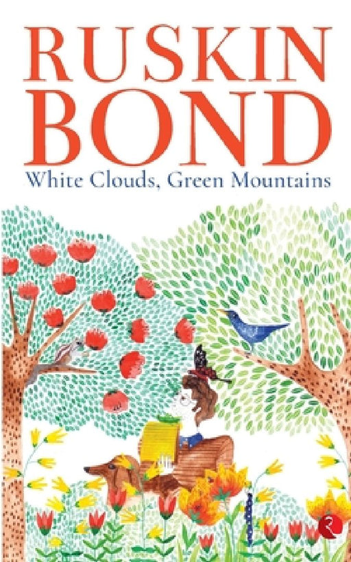 White Clouds, Green Mountains by Ruskin Bond