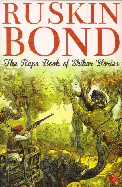 The Rupa Book Of Shikar Stories-New by Ruskin Bond