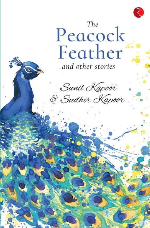 The Peacock Feather by Sunil Kapoor & Sudhir Kapoor
