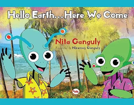 Hello Earth ...here We Come by Nita Ganguly