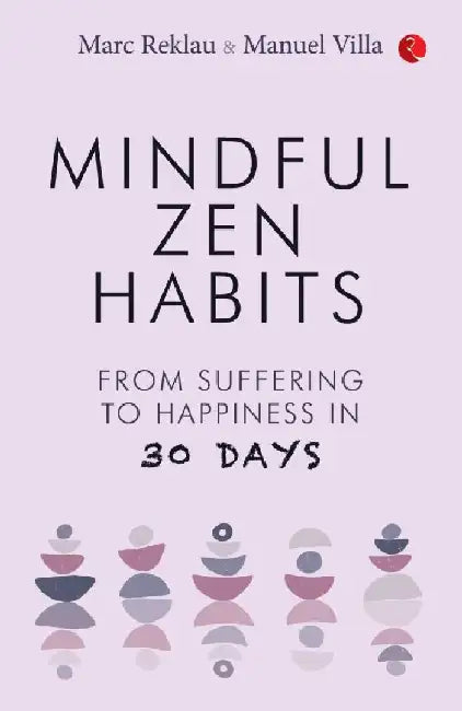 Mindful Zen Habits by Marc Reklau & Manuel Villa