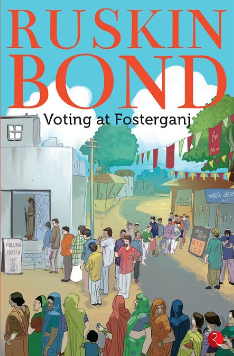Voting At Fosterganj by Ruskin Bond