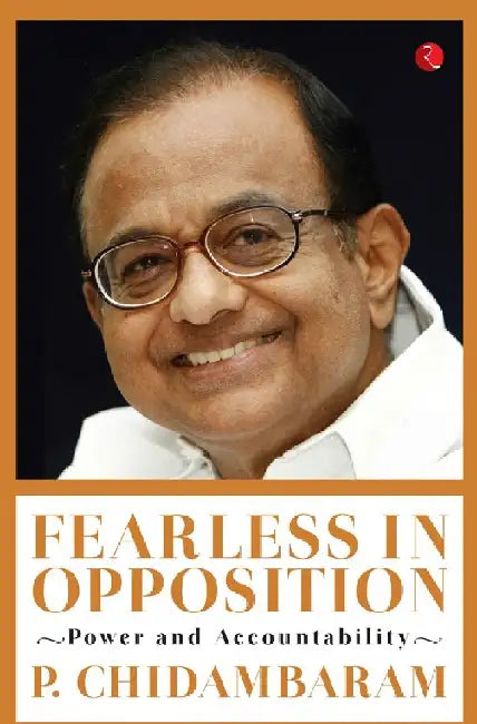Fearless In Opposition by P. Chidambaram