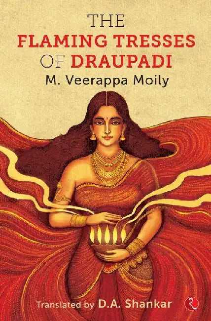 The Flaming Tresses Of Draupadi by M. Veerappa Moily