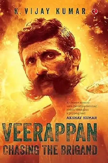 Veerappan Chasing The Brigand by K. Vijay Kumar
