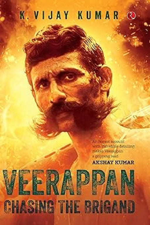 Veerappan Chasing The Brigand by K. Vijay Kumar