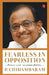 Fearless In Opposition by P. Chidambaram