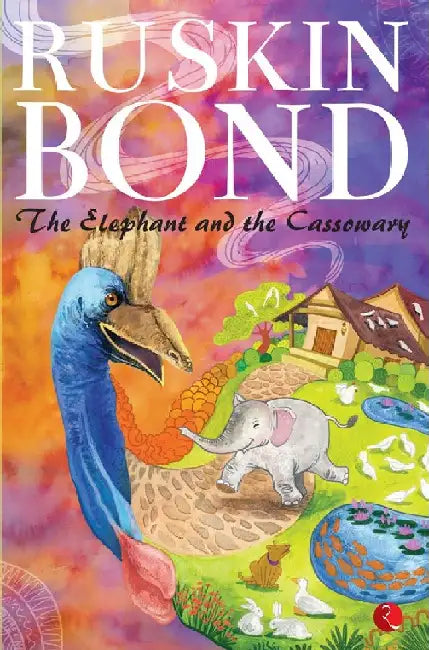 The Elephant And The Cassowary by Ruskin Bond