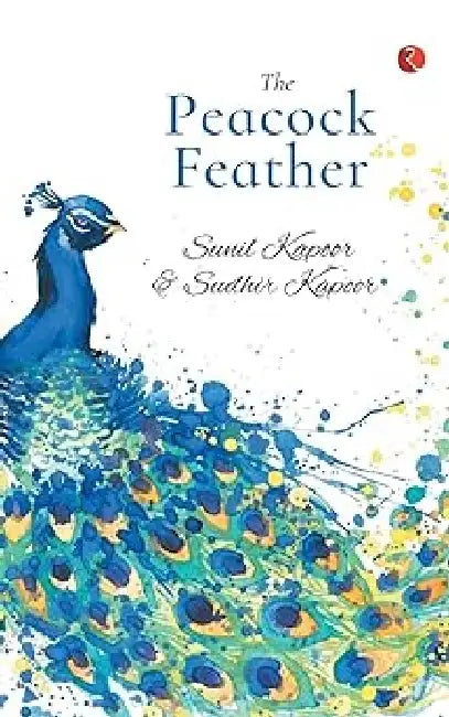 The Peacock Feather by Sunil Kapoor & Sudhir Kapoor
