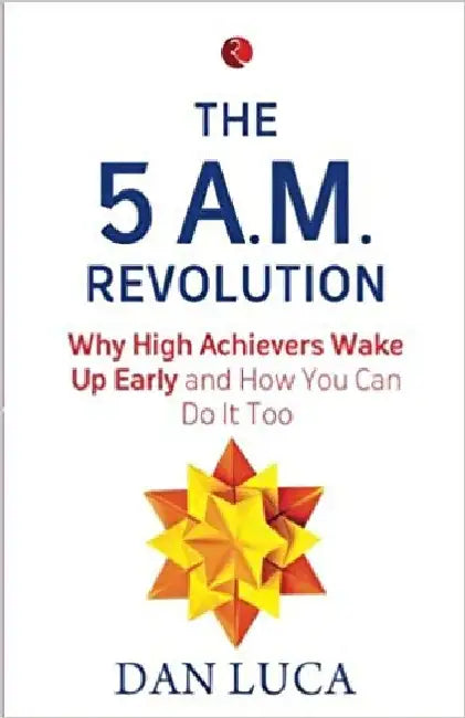 The 5 Am Revolution by Dan Luca