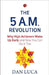 The 5 Am Revolution by Dan Luca