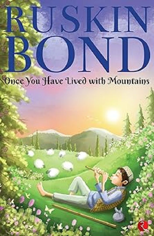 Once You Have Lived With Mountains by Ruskin Bond