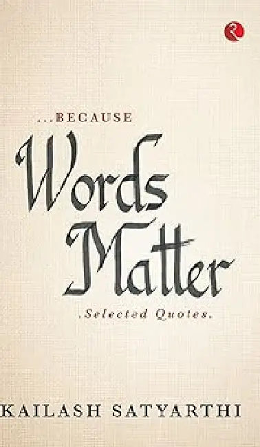 Because Words Matter by Kailash Satyarthi