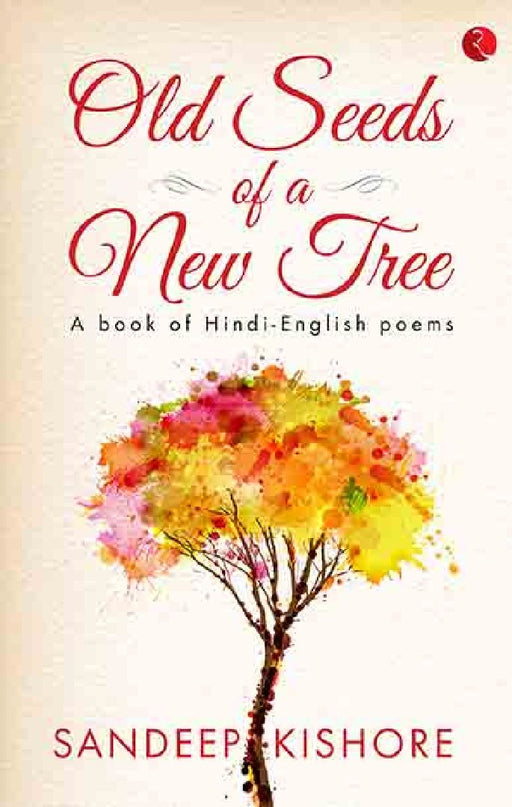 Old Seeds Of A New Tree by Sandeep Kishore
