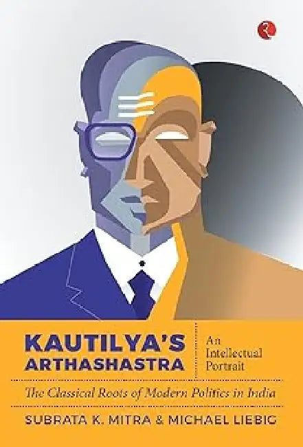 Kautilya?s Arthashastra: An In by Subrata K. Mitra & Michael Liebig