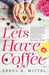 Let'S Have Coffee by Parul Mittal