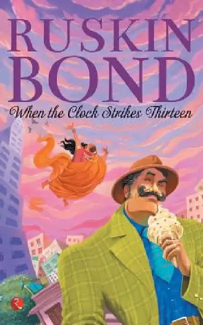 When The Clock Strikes Thirteen by Ruskin Bond