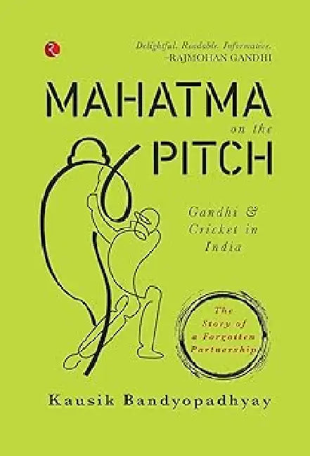 Mahatma On The Pitch by Kausik Bandyopadhyay