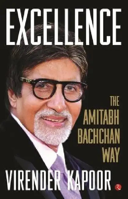 Excellence The Amitabh Bachchan Way by Virender Kapoor