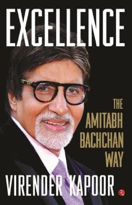 Excellence The Amitabh Bachchan Way by Virender Kapoor