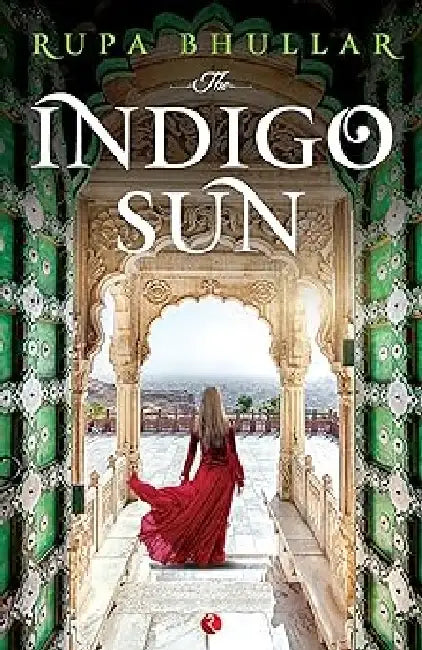The Indigo Sun by Rupa Bhullar