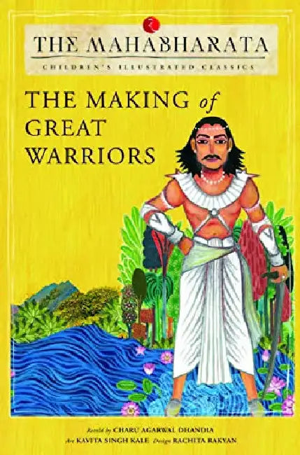The Making Of Great Warriors by Charu Agarwal Dhandia