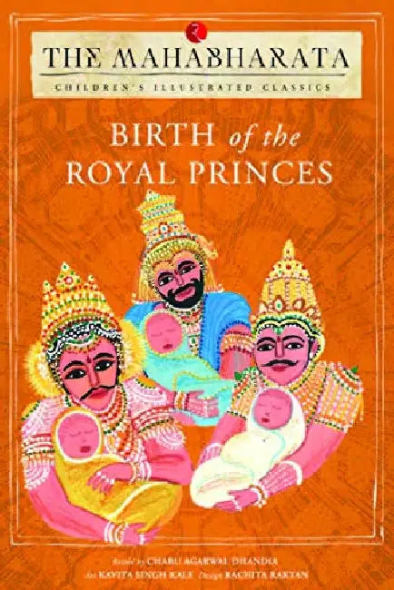 Birth Of The Royal Princes by Charu Agarwal Dhandia 