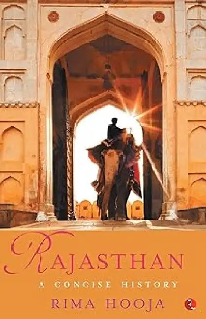 Rajasthan - A Concise History by Rima Hooja