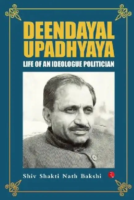 Deendayal Upadhyaya by Shiv Shakti Nath Bakshi