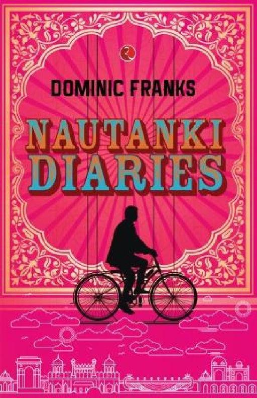 Nautanki Diaries by Dominic Frank