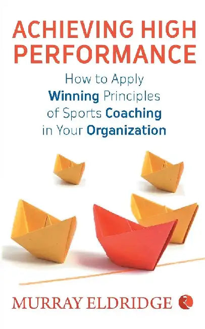 Achieving High Performance by Murray Eldridge