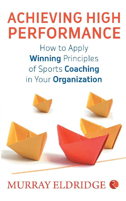 Achieving High Performance by Murray Eldridge