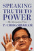 Speaking Truth To Power by P. Chidambaram