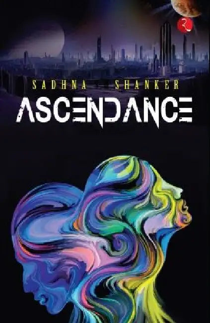 Ascendance by Sadhna Shanker