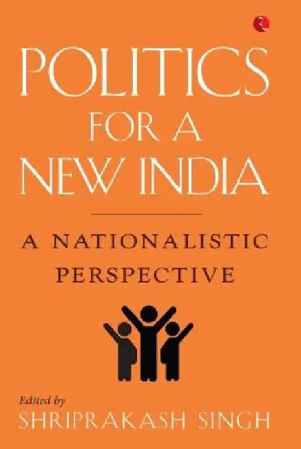 Politics For A New India by Shriprakash Singh