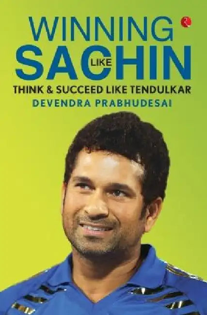 Winning Like Sachin by Devendra Prabhudesai