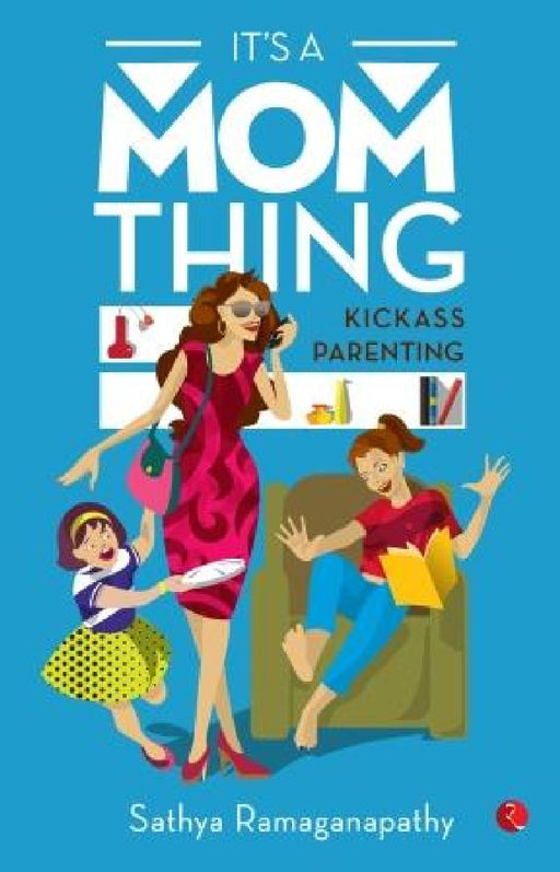 It'S A Mom Thing by Sathya Ramaganapathy