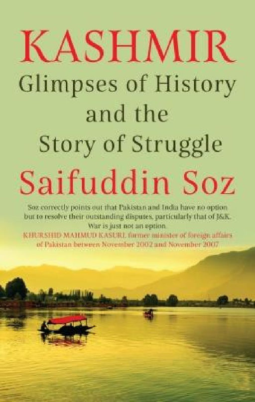 Kashmir Glimpses Of History And The Story Of Struggle by Saifuddin Soz