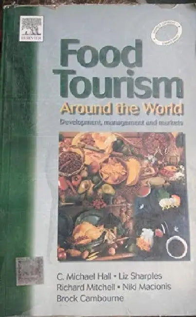 Food Tourism Around the World: Development, Management & Markets by Hall