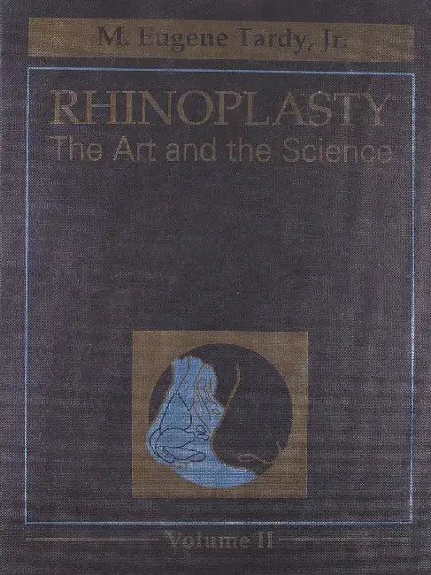 Rhinoplasty: The Art & the Science, 2 Vol. Set Pub. Price: $ 499.00 by Tardy