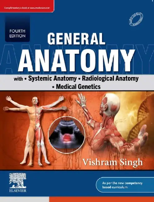 General Anatomy With Systemic Anatomy Radiological Anatomy Medical Genetics With Access Code 4e by Singh V.