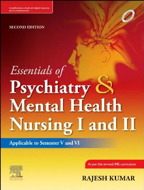 Essentials Of Psychiatry And Mental Health Nursing I And Ii Applicable To Semester V And Vi 2e With Access Code by Kumar R.