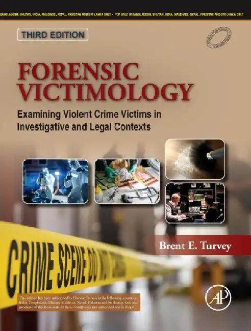 Forensic Victimology Examining Violent Crime Victims In Investigative And Legal Contexts, 3E by Turvey B.E.