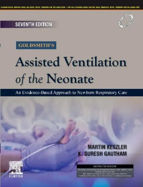 Goldsmiths Assisted Ventilation Of The Neonate An Evidence Based Approach To Newborn Respiratory Care 7Ed by Keszler M.