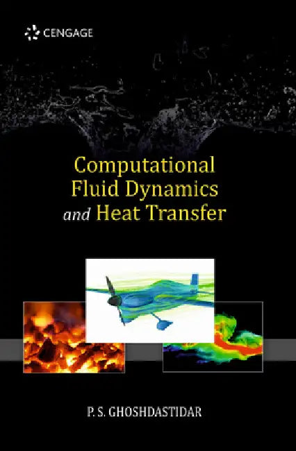Computational Fluid Dynamics and Heat Transfer by P.S. Ghoshdastidar